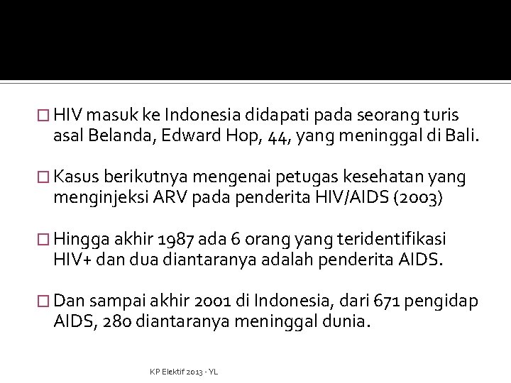 � HIV masuk ke Indonesia didapati pada seorang turis asal Belanda, Edward Hop, 44,