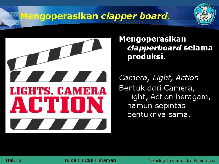 Mengoperasikan clapper board. Mengoperasikan clapperboard selama produksi. Camera, Light, Action Bentuk dari Camera, Light,