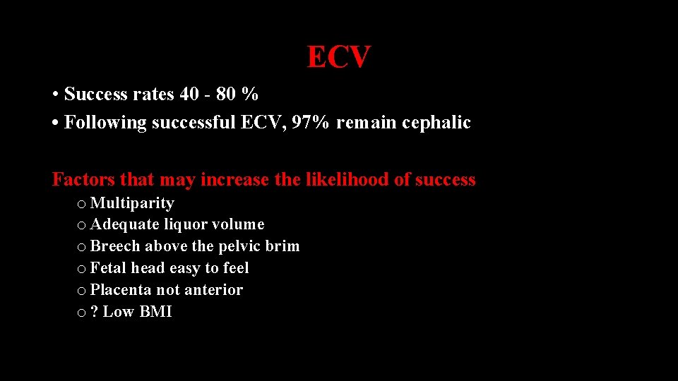 ECV • Success rates 40 - 80 % • Following successful ECV, 97% remain