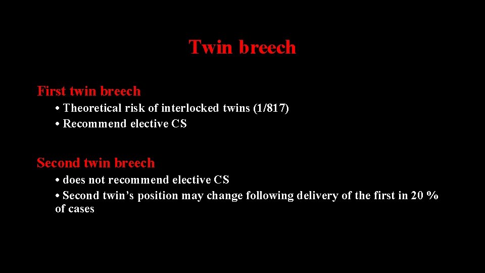 Twin breech First twin breech • Theoretical risk of interlocked twins (1/817) • Recommend