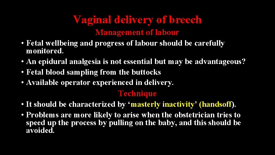 Vaginal delivery of breech Management of labour • Fetal wellbeing and progress of labour