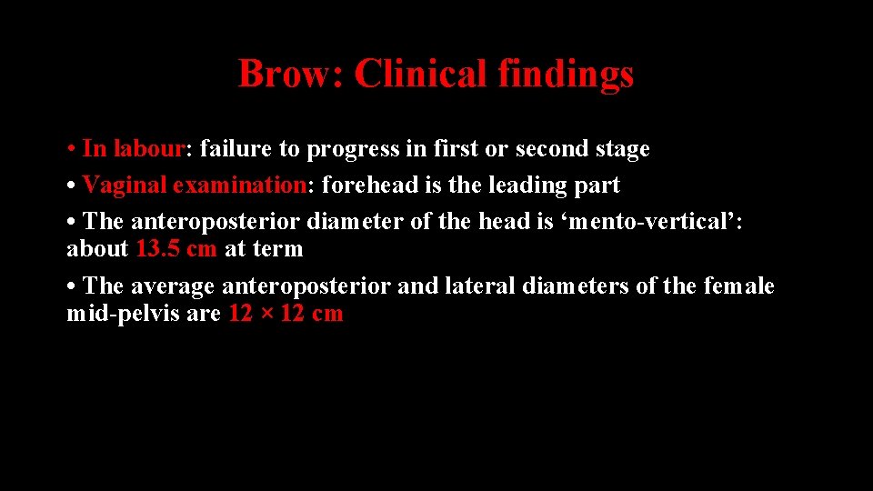 Brow: Clinical findings • In labour: failure to progress in first or second stage