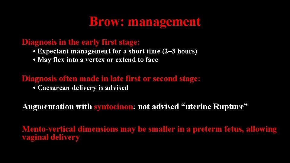 Brow: management Diagnosis in the early first stage: • Expectant management for a short