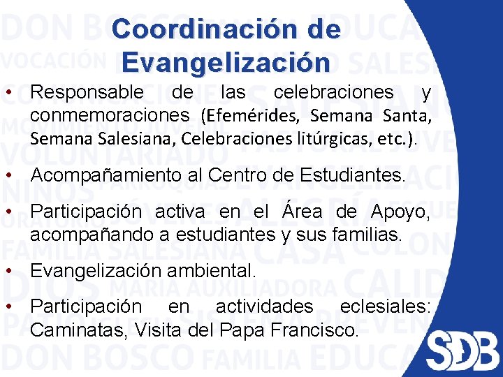 Coordinación de Evangelización • Responsable de las celebraciones y conmemoraciones (Efemérides, Semana Santa, Semana