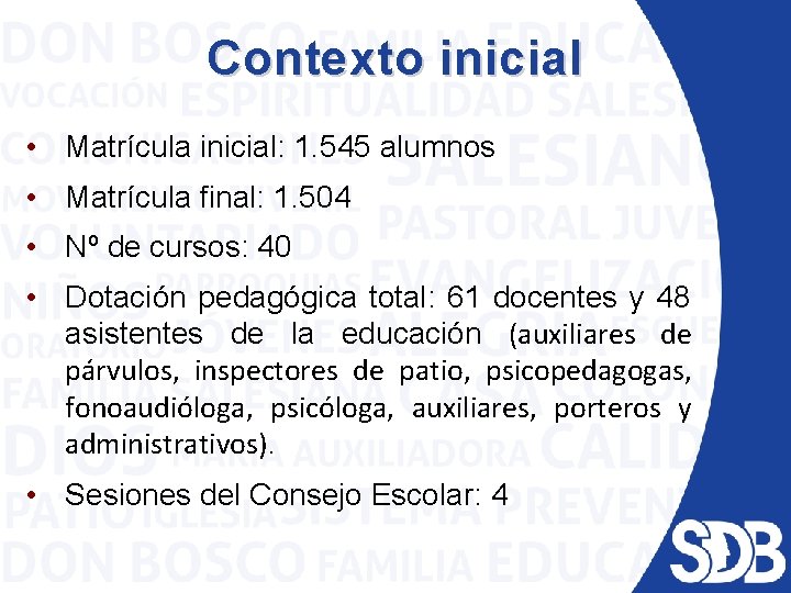 Contexto inicial • Matrícula inicial: 1. 545 alumnos • Matrícula final: 1. 504 •