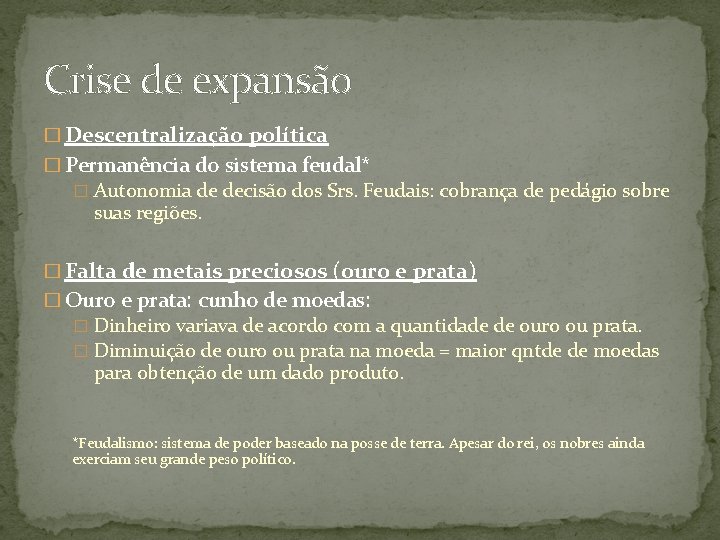 Crise de expansão � Descentralização política � Permanência do sistema feudal* � Autonomia de