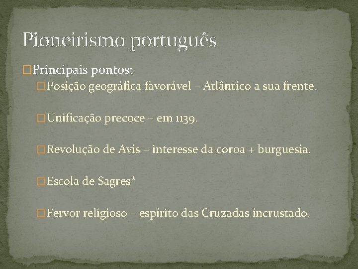 Pioneirismo português �Principais pontos: � Posição geográfica favorável – Atlântico a sua frente. �