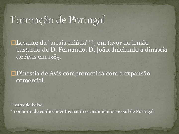Formação de Portugal �Levante da “arraia miúda”**, em favor do irmão bastardo de D.