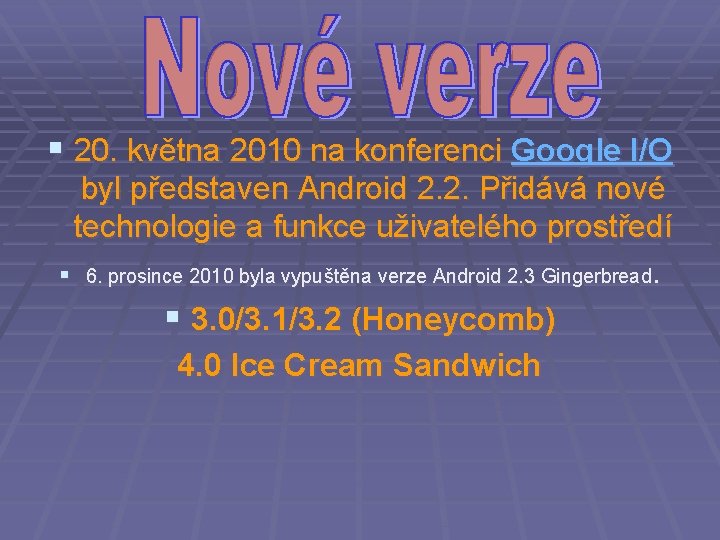 § 20. května 2010 na konferenci Google I/O byl představen Android 2. 2. Přidává
