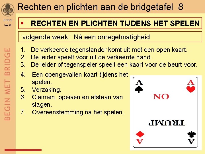 Rechten en plichten aan de bridgetafel 8 BOB 2 les 8 § RECHTEN EN