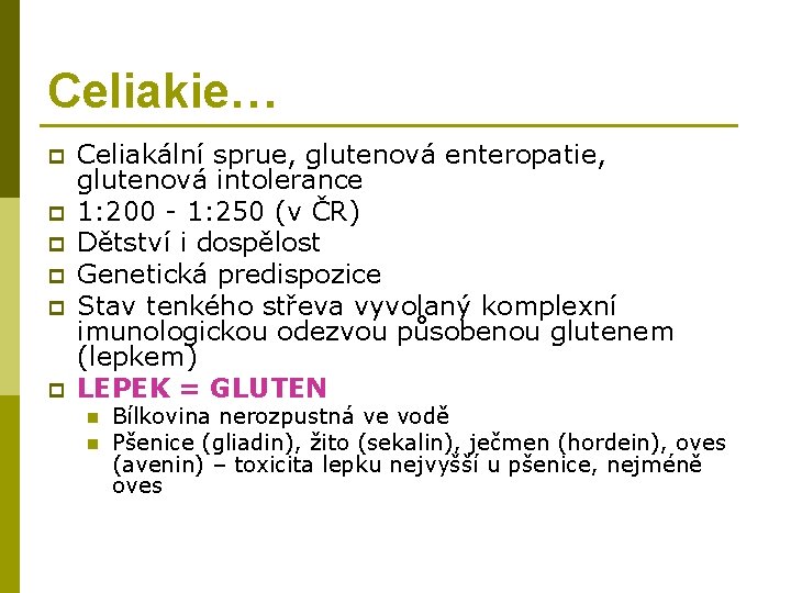 Celiakie… p p p Celiakální sprue, glutenová enteropatie, glutenová intolerance 1: 200 - 1: