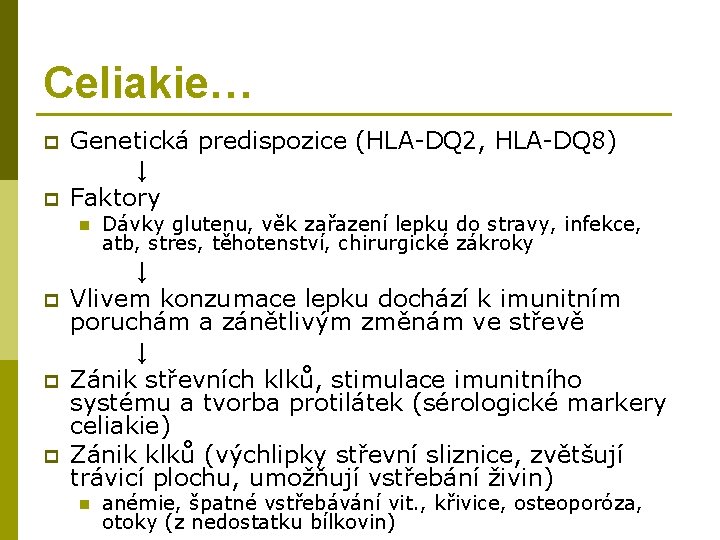 Celiakie… p p Genetická predispozice (HLA-DQ 2, HLA-DQ 8) ↓ Faktory n p p