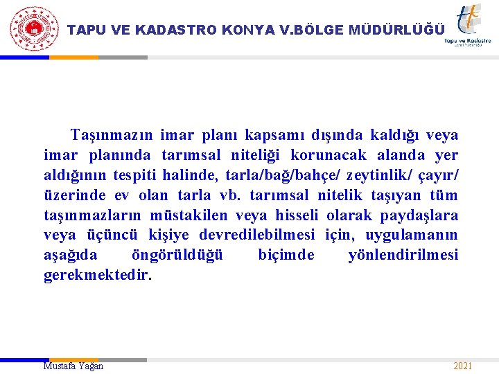 TAPU VE KADASTRO KONYA V. BÖLGE MÜDÜRLÜĞÜ Taşınmazın imar planı kapsamı dışında kaldığı veya