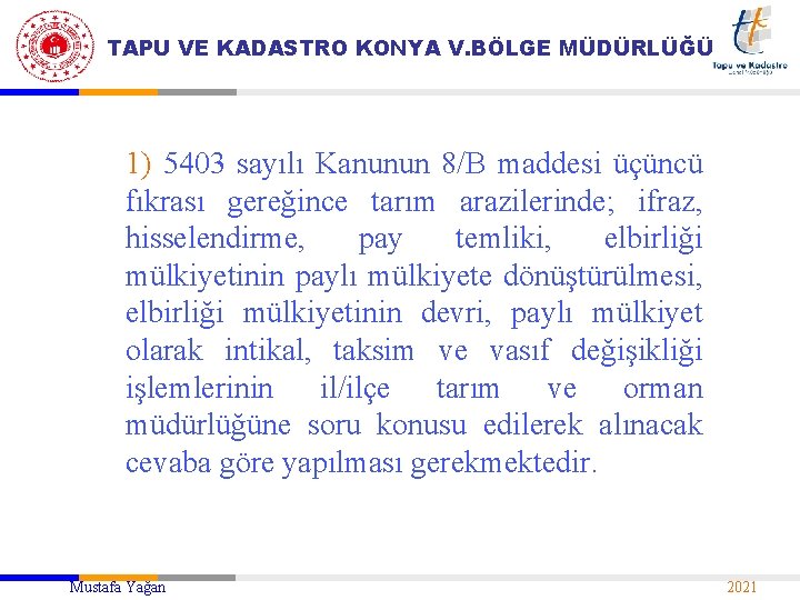 TAPU VE KADASTRO KONYA V. BÖLGE MÜDÜRLÜĞÜ 1) 5403 sayılı Kanunun 8/B maddesi üçüncü