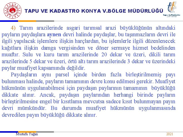 TAPU VE KADASTRO KONYA V. BÖLGE MÜDÜRLÜĞÜ 4) Tarım arazilerinde asgari tarımsal arazi büyüklüğünün