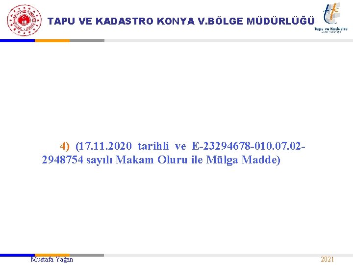 TAPU VE KADASTRO KONYA V. BÖLGE MÜDÜRLÜĞÜ 4) (17. 11. 2020 tarihli ve E-23294678