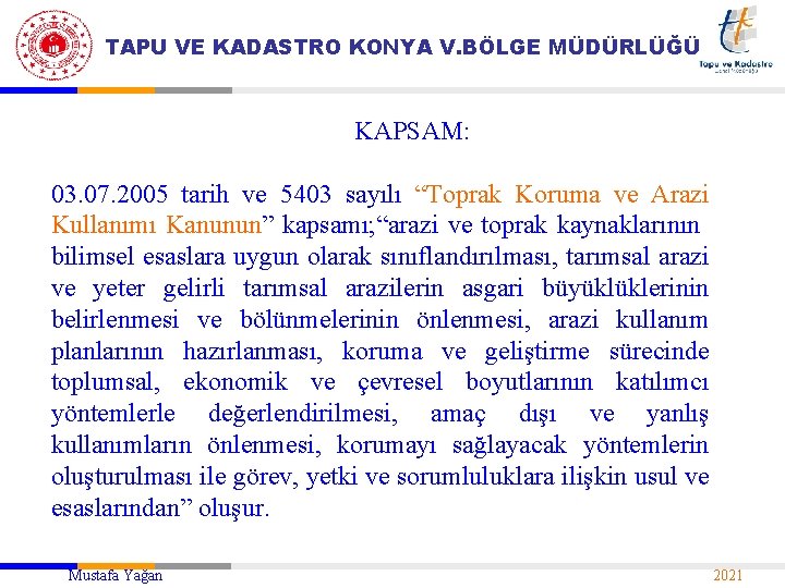 TAPU VE KADASTRO KONYA V. BÖLGE MÜDÜRLÜĞÜ KAPSAM: 03. 07. 2005 tarih ve 5403