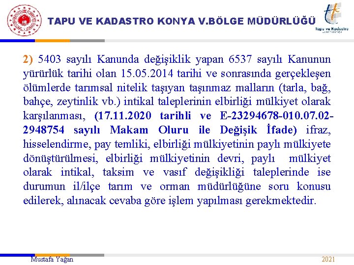 TAPU VE KADASTRO KONYA V. BÖLGE MÜDÜRLÜĞÜ 2) 5403 sayılı Kanunda değişiklik yapan 6537