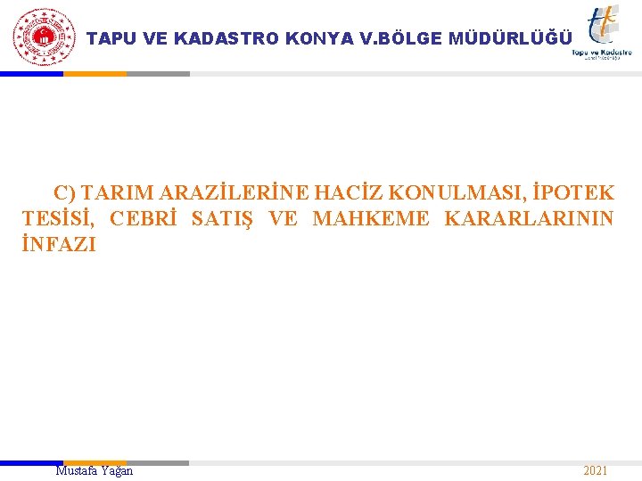 TAPU VE KADASTRO KONYA V. BÖLGE MÜDÜRLÜĞÜ C) TARIM ARAZİLERİNE HACİZ KONULMASI, İPOTEK TESİSİ,