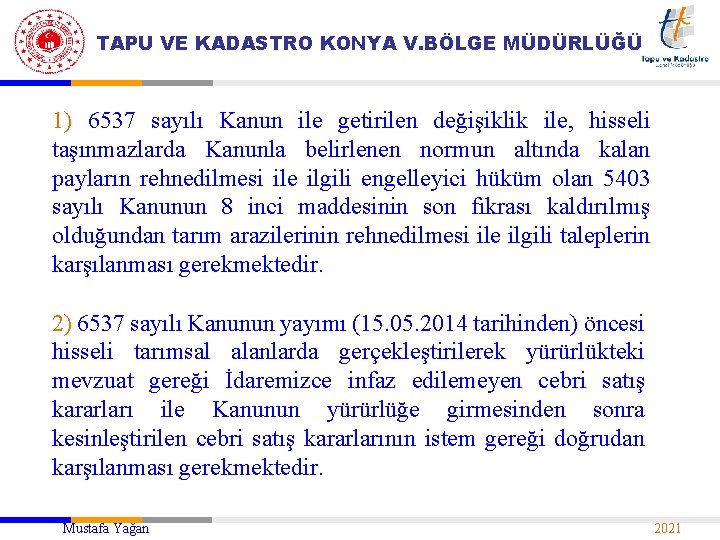 TAPU VE KADASTRO KONYA V. BÖLGE MÜDÜRLÜĞÜ 1) 6537 sayılı Kanun ile getirilen değişiklik