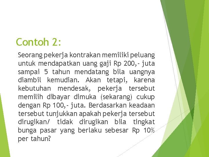 Contoh 2: Seorang pekerja kontrakan memiliki peluang untuk mendapatkan uang gaji Rp 200, -