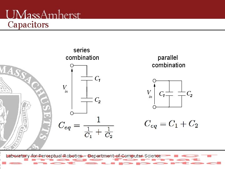 Capacitors series combination parallel combination Laboratory for Perceptual Robotics – Department of Computer Science