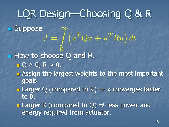 LQR Design—Choosing Q & R n Suppose n How to choose Q and R.