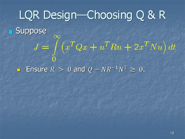 LQR Design—Choosing Q & R n 19 