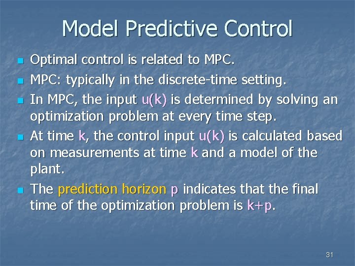 Model Predictive Control n n n Optimal control is related to MPC: typically in