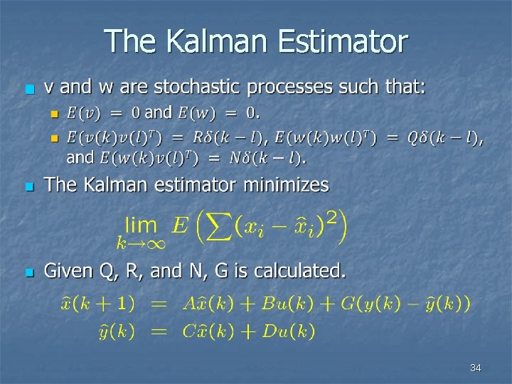 The Kalman Estimator n 34 