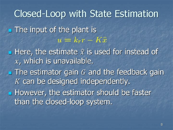 Closed-Loop with State Estimation n 8 