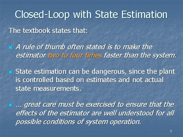 Closed-Loop with State Estimation The textbook states that: n n n A rule of