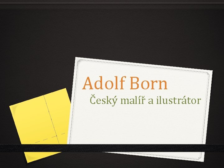 Adolf Born Český malíř a ilustrátor 