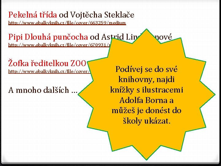 Pekelná třída od Vojtěcha Steklače http: //www. obalkyknih. cz/file/cover/663259/medium Pipi Dlouhá punčocha od Astrid