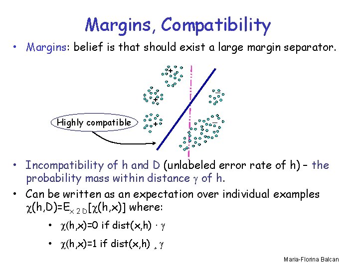 Margins, Compatibility • Margins: belief is that should exist a large margin separator. +