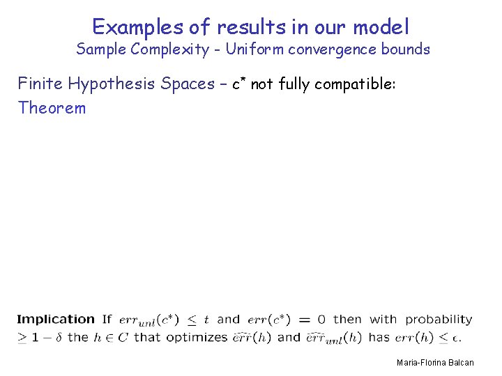 Examples of results in our model Sample Complexity - Uniform convergence bounds Finite Hypothesis