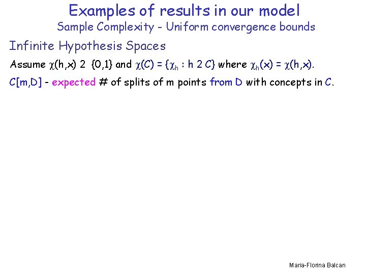 Examples of results in our model Sample Complexity - Uniform convergence bounds Infinite Hypothesis