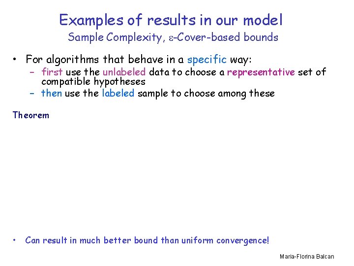 Examples of results in our model Sample Complexity, -Cover-based bounds • For algorithms that