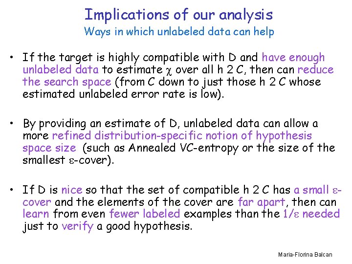 Implications of our analysis Ways in which unlabeled data can help • If the