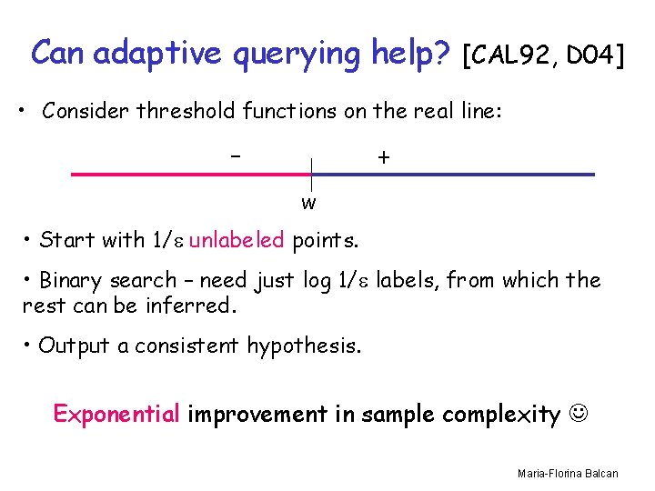 Can adaptive querying help? [CAL 92, D 04] • Consider threshold functions on the