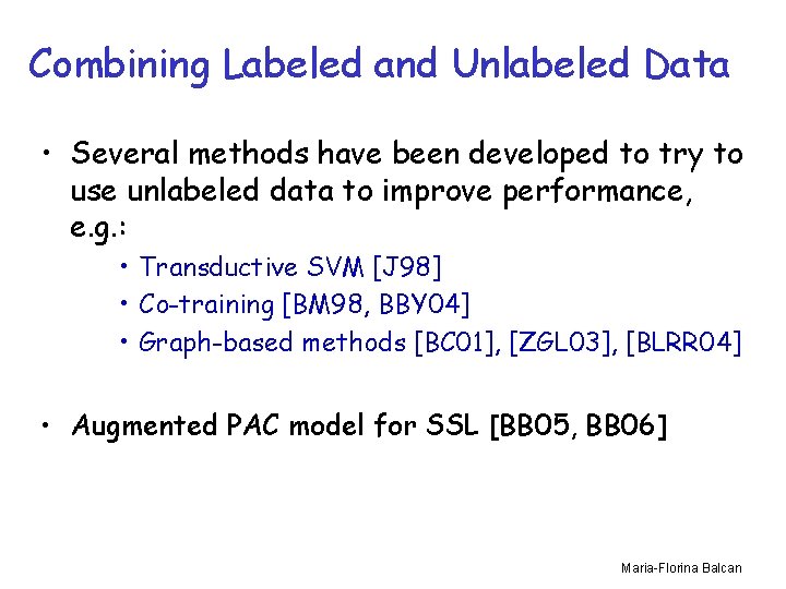Combining Labeled and Unlabeled Data • Several methods have been developed to try to