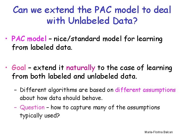 Can we extend the PAC model to deal with Unlabeled Data? • PAC model