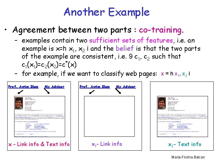 Another Example • Agreement between two parts : co-training. – examples contain two sufficient