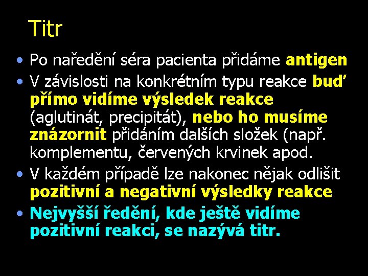 Titr • Po naředění séra pacienta přidáme antigen • V závislosti na konkrétním typu