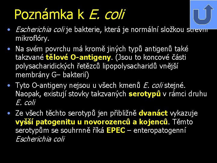 Poznámka k E. coli • Escherichia coli je bakterie, která je normální složkou střevní