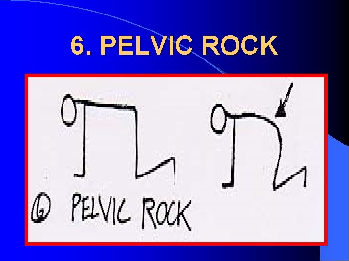6. PELVIC ROCK 