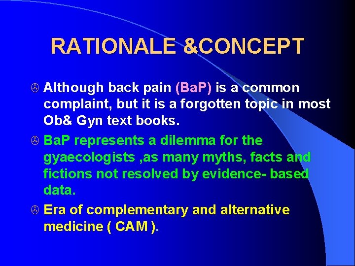 RATIONALE &CONCEPT > Although back pain (Ba. P) is a common complaint, but it