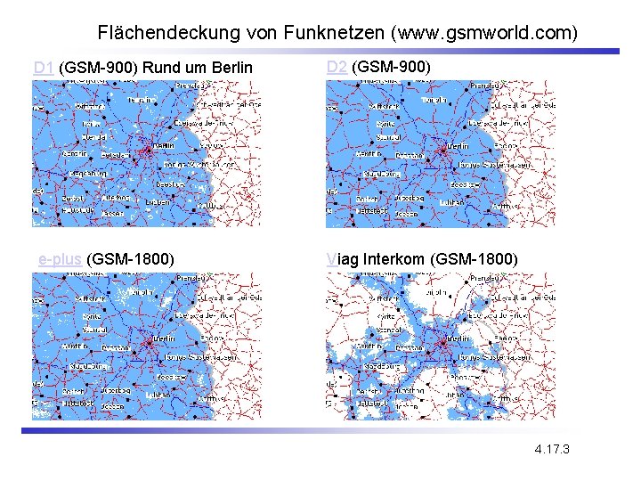 Flächendeckung von Funknetzen (www. gsmworld. com) D 1 (GSM-900) Rund um Berlin D 2