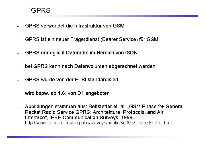 GPRS - GPRS verwendet die Infrastruktur von GSM - GPRS ist ein neuer Trägerdienst