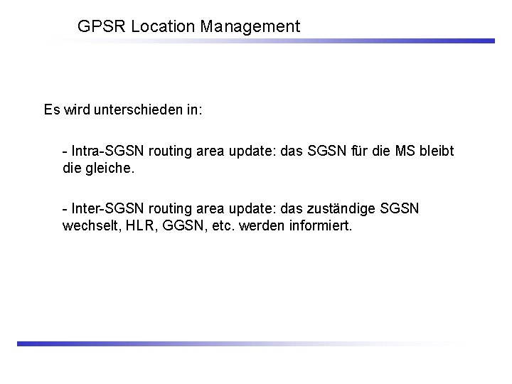 GPSR Location Management Es wird unterschieden in: - Intra-SGSN routing area update: das SGSN